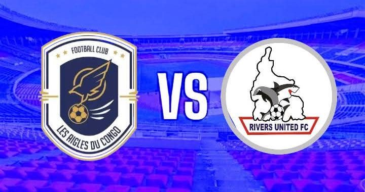 LDC-CAF : sans championnat, le FC Les Aigles du Congo face à Rivers United ce samedi !